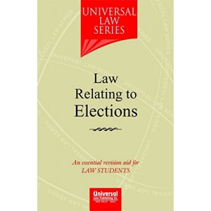 Universal Law Series on Law Relating to Elections - An Essential Revision Aid to Law Students